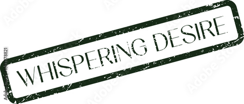 Distressed green stamp impression with text Whispering Desire for various uses