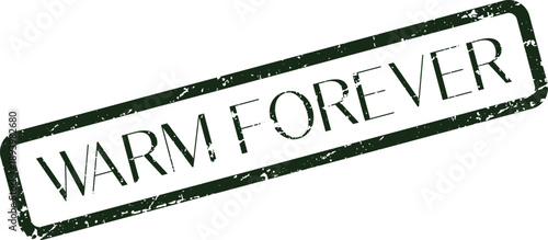 Warm Forever grunge rubber stamp for signifying lasting commitments enduring love and timeless sentiments