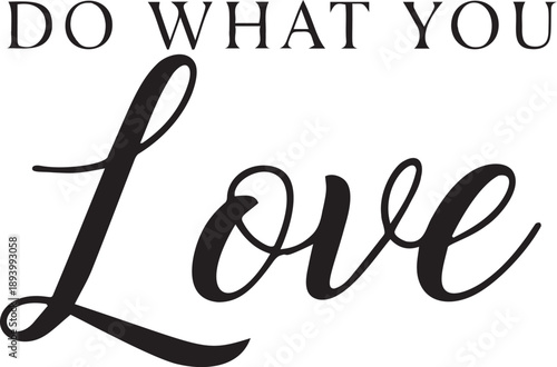 Do what you love lettering with motivational phrase on transparent background for inspirational quotes and positive affirmations