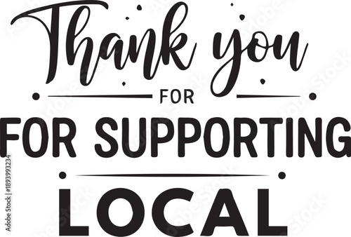 Thank you for supporting local business message, great for small businesses and community events