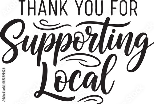 Thank you for supporting local calligraphic lettering vector design for small business appreciation