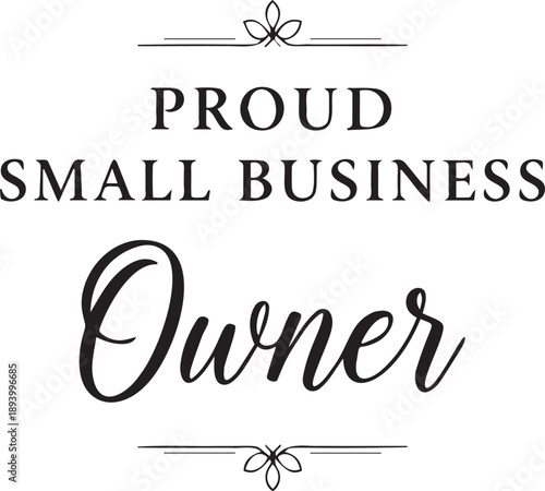 Proud small business owner script and serif typography design with decorative border flourishes for professional branding use