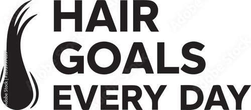 Hair goals every day motivational phrase with lock of hair icon for salon branding beauty blog content and haircare advertising