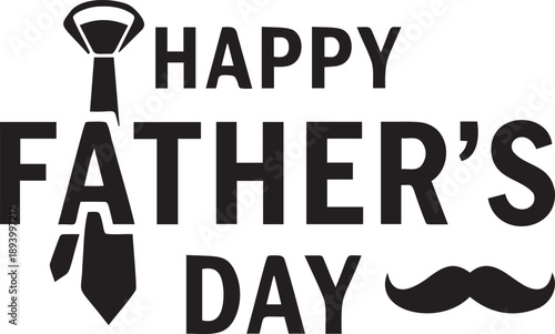 Happy fathers day with tie and mustache, celebration greeting card, fatherhood appreciation, family love and appreciation