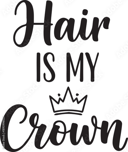 Hair is my crown vector illustration. hair care, beauty, self-care, and empowerment for women with stylish typography