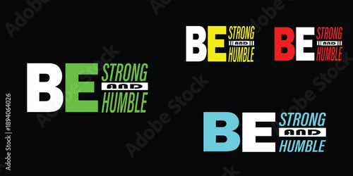 Be Strong and Humble Typography T-Shirt Design Motivational Quote Positive Mindset T-Shirt Art Typography Design for T-Shirt  Minimalist Motivational Quote