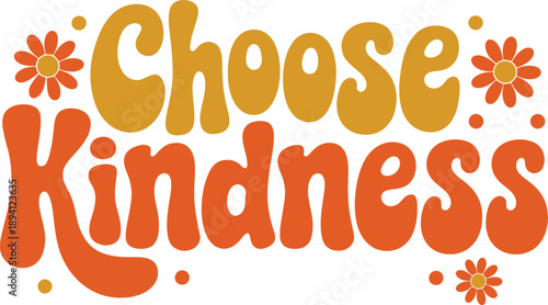 Choose Kindness Groovy Retro Typography with Flowers