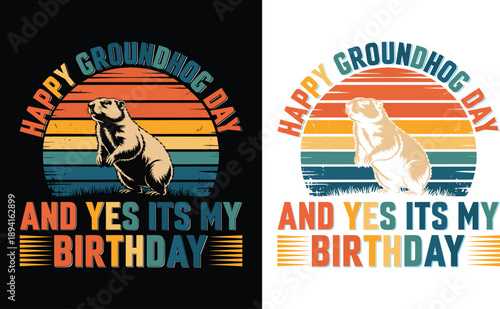 Happy Groundhog Day And Yes ts My Birthday