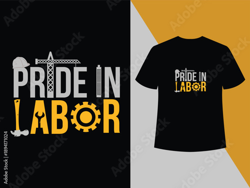 Pride In Labor Powerful Pride In Labor typography t-shirt design honoring dignity, craftsmanship and honest work.