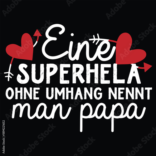 Eine Superhela Ohne Umhang Nennt Man Papa T shirt Design