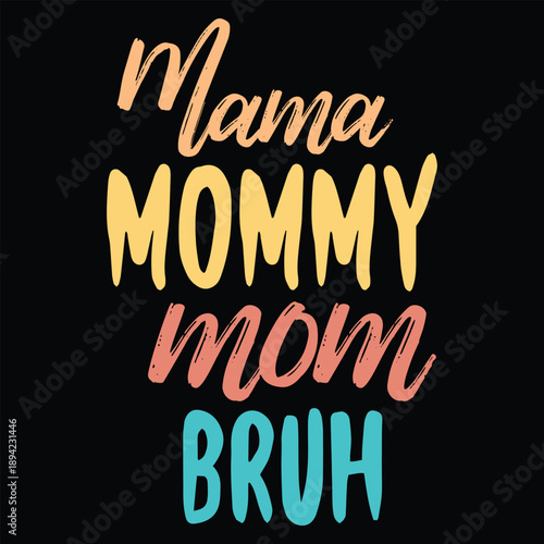 Mama Mommy Mom Bruh T shirt Design