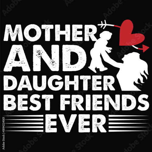 Mother And Daughter Best Friends Ever T shirt Design