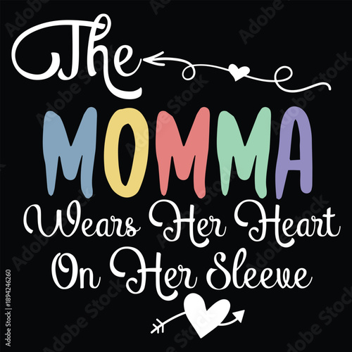 The Momma  Wears Her Heart On Her Sleeve  T shirt Design