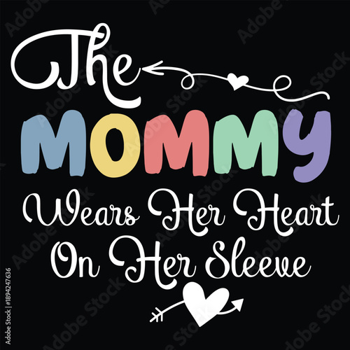 The Mommy Wears Her Heart On Her Sleeve T shirt Design