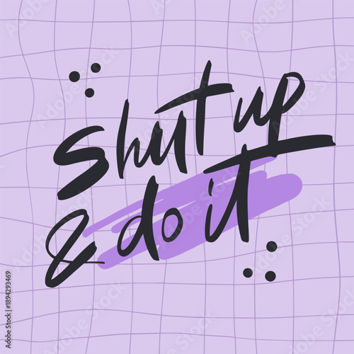 Graffiti tag of Shut up & do it. Urban street style. Cool print for graphic tee, streetwear, hoodie. Vintage retro symbol. Nostalgia for 1990s - 2000s. Y2k style.