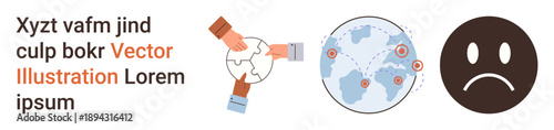 Global teamwork, sustainability, emotional awareness, international unity, social responsibility, human connection. Hands assembling a globe, a world map with locations and a sad face. Global