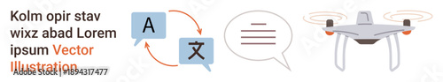 Language translation, communication tools, global connectivity, quadcopter technology, text conversion, multilingual systems. Speech bubbles with translation symbols and a Quadcopter. Language