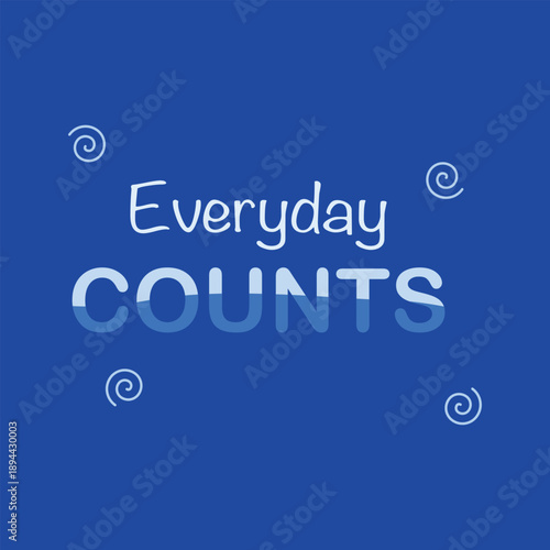 A motivational typography illustration with the phrase “Everyday Counts,” ideal for self improvement content, inspirational design, and positive mindset visuals.