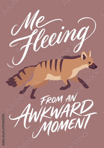 Me fleeing from awkward moments aardwolf slogan poster. T-shirt, hoodie printing, notebook cover, mugs, water bottles, banner typography, funny sayings tote bags, pouch design. Vector illustration