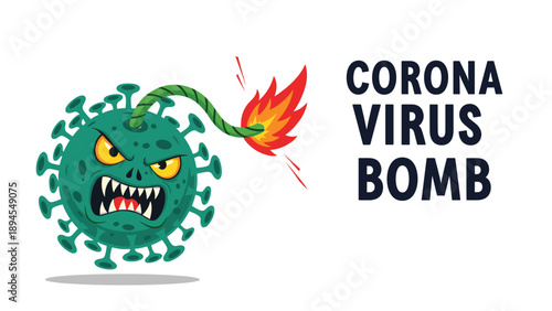 Angry green coronavirus particle shaped like a bomb with a burning fuse and the text Corona Virus Bomb on a white background.