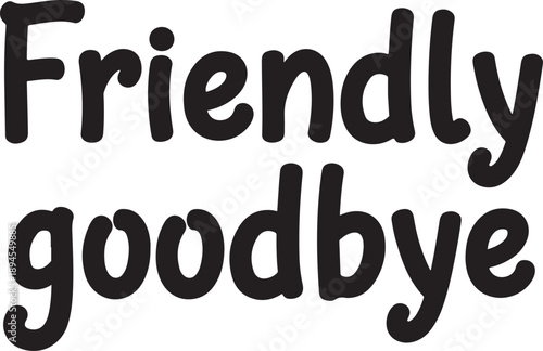 Friendly goodbye text in black font on white background