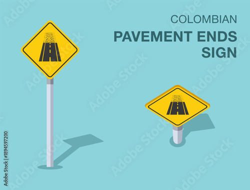 Traffic regulation rules. Isolated colombian "pavement ends" road sign. Front and top view. Flat vector illustration template.