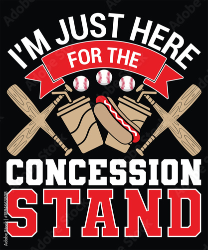 Funny Baseball Fan Quote I'm Just Here for the Concession Stand with Hot Dog and Bat Graphic Design