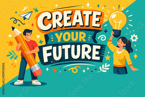 Colorful motivational illustration of two people holding a pencil and a lightbulb with bold lettering that says create your future