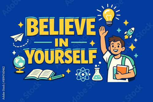 Motivational education poster with smiling student raising hand, books and science icons, and bold text encouraging belief in yourself