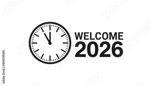 A black and white graphic welcoming the year 2026 with a clock