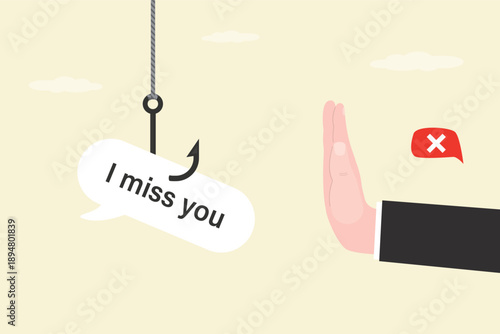 I miss you - messages used as bait, manipulations in relationships, control and dependence. Man hand with stop gesture, guy against restoring broken relationships.