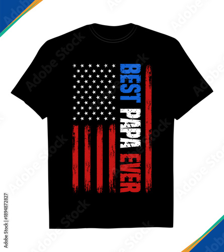 Best Papa Ever American Flag T-Shirt Design with Distressed Patriotic USA Stars and Stripes Typography Vector Graphic