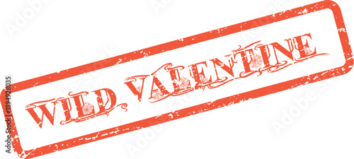 Wild Valentine grunge text on a vintage style red rectangular rubber stamp impression