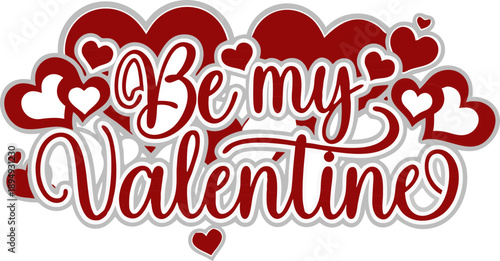 Be My Valentine's Day Typography with Red Hearts Cluster, Romantic Calligraphy Script Design for Apparel and Greeting Cards, Vector Illustration