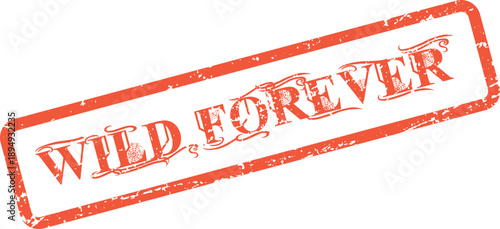 Robust red textured rubber stamp highlighting the enduring message Wild Forever for impact