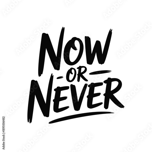 Bold black typography now or never text on white background