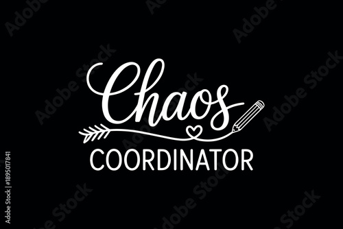 Bold white cursive text reading 'chaos coordinator' with heart and arrow on black background organizational humor concept