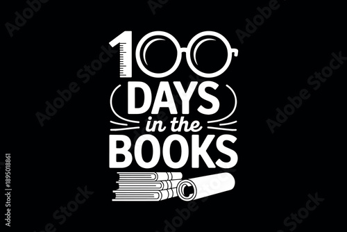 Bold typography celebrating 100 days in the books with a classic black and white design featuring glasses pencils and rulers symbolizing education and achievement