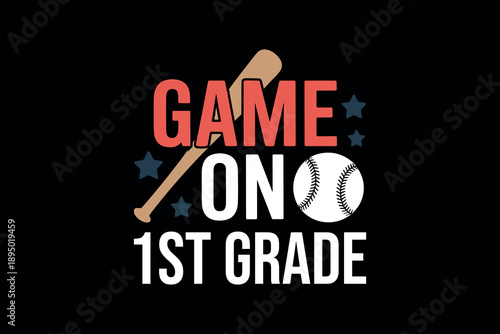 Baseball themed graphic featuring a wooden bat a baseball and bold text 'game on 1st grade' on a dark background with red and blue stars
