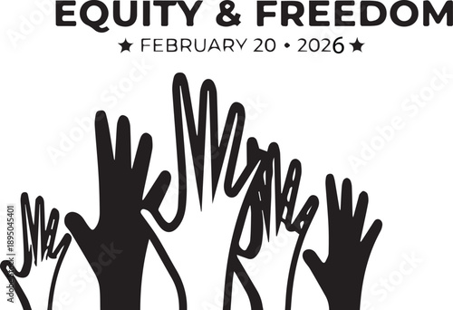 Black and white vector illustration for Equity & Freedom Day with raised hands and bold advocacy message