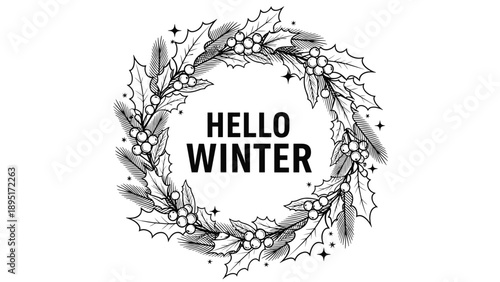 Seasonal winter greeting Hello Winter enclosed in a detailed hand-drawn circular wreath of pine branches, holly leaves, and berries.