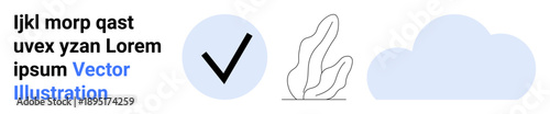 Business approval, graphic design, branding, minimalist art, validation, online content. Checkmark, plant and cloud with text placeholder. Business approval and graphic design concept
