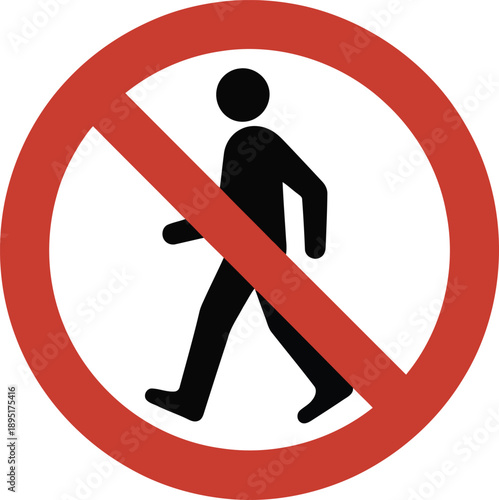 A standard circular red and black no pedestrian sign indicates a restricted walking area