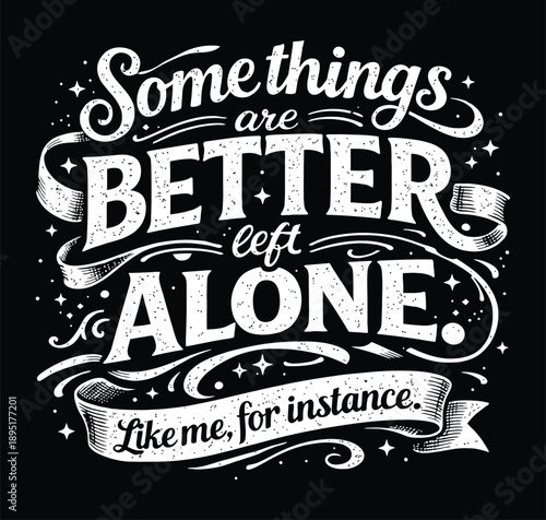 Humorous Better Alone Quote Typography Design
