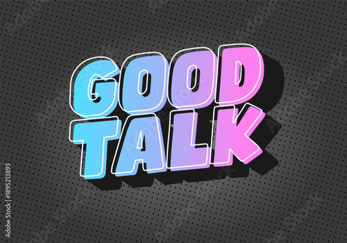 A colorful graphic design featuring the words Good Talk in a bold, playful font. The text has gradient effect transitioning from blue to pink, set against a dark dotted background.