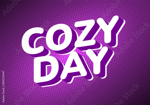 vibrant graphic design featuring the words Cozy Day in bold, three dimensional letters. The background is a rich purple with a dotted pattern, creating a warm and inviting atmosphere.