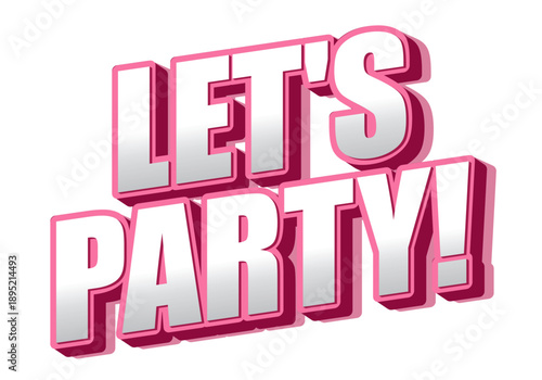 A vibrant and playful graphic featuring the text Lets Party! in bold, three dimensional letters with pink and white color scheme.