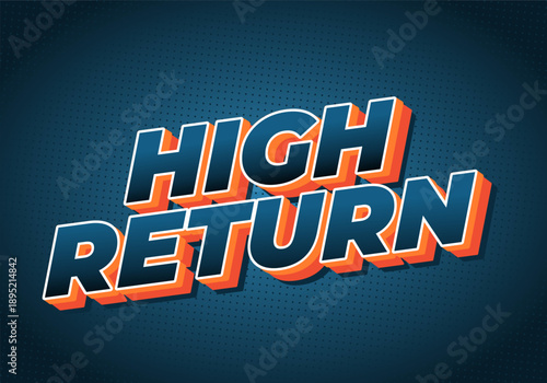 A bold graphic design featuring the words HIGH RETURN in a modern, three dimensional style with blue and orange color scheme