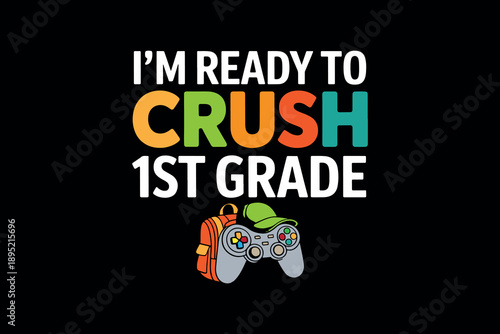 Motivational quote for first grade student featuring colorful text and playful gaming controller design on black background