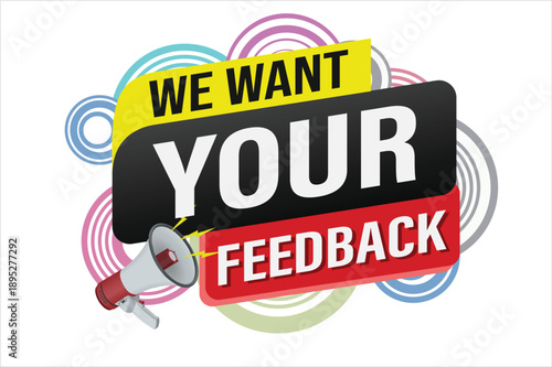 We want your feedback speech word concept vector illustration 3d style for use landing page, template, ui, web, mobile app, poster, banner, flyer, background, Loudspeaker, label We

